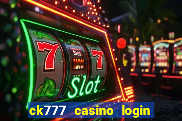 ck777 casino login register mobile